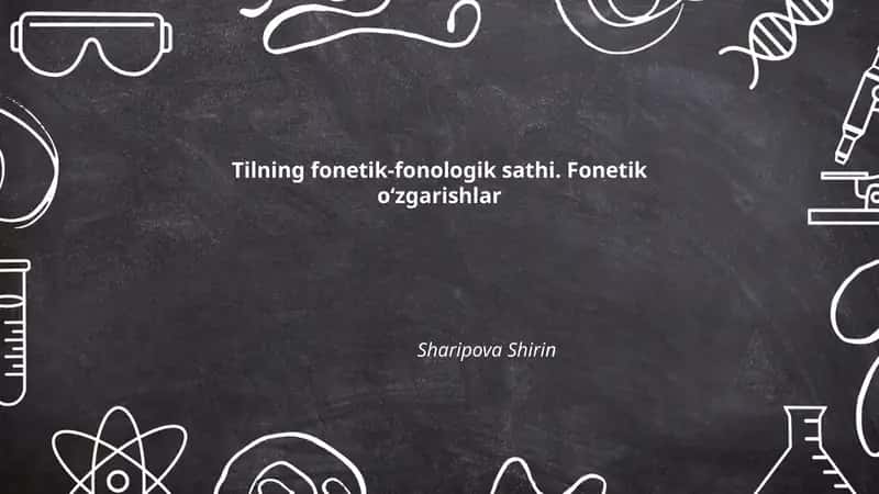 Tilning fonetik-fonologik sathi. Fonetik o‘zgarishlar