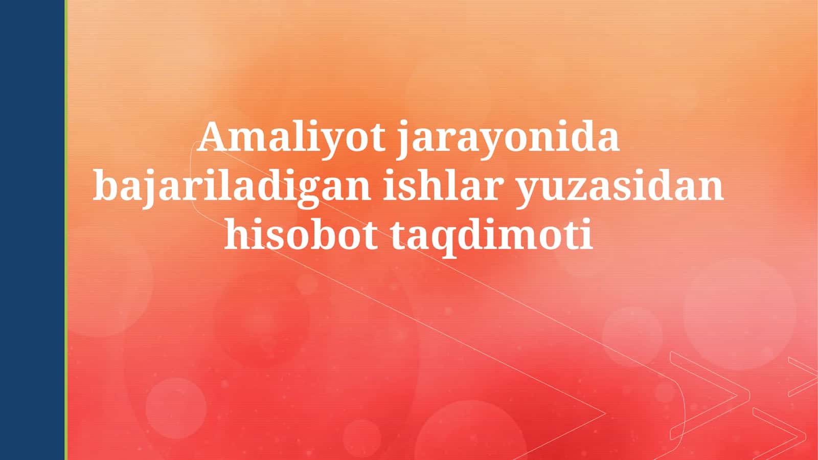 Amaliyot jarayonida bajariladigan ishlar yuzasidanhisobottaqdimoti