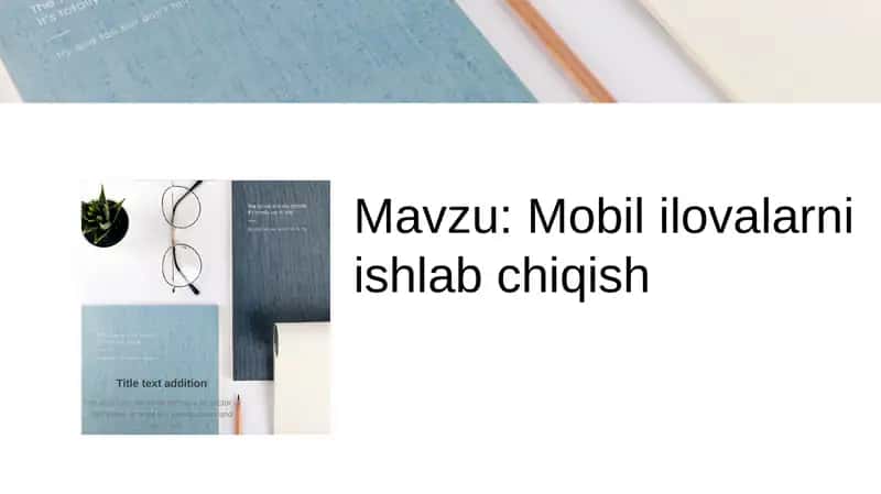 Mobil ilovalarni ishlab chiqish