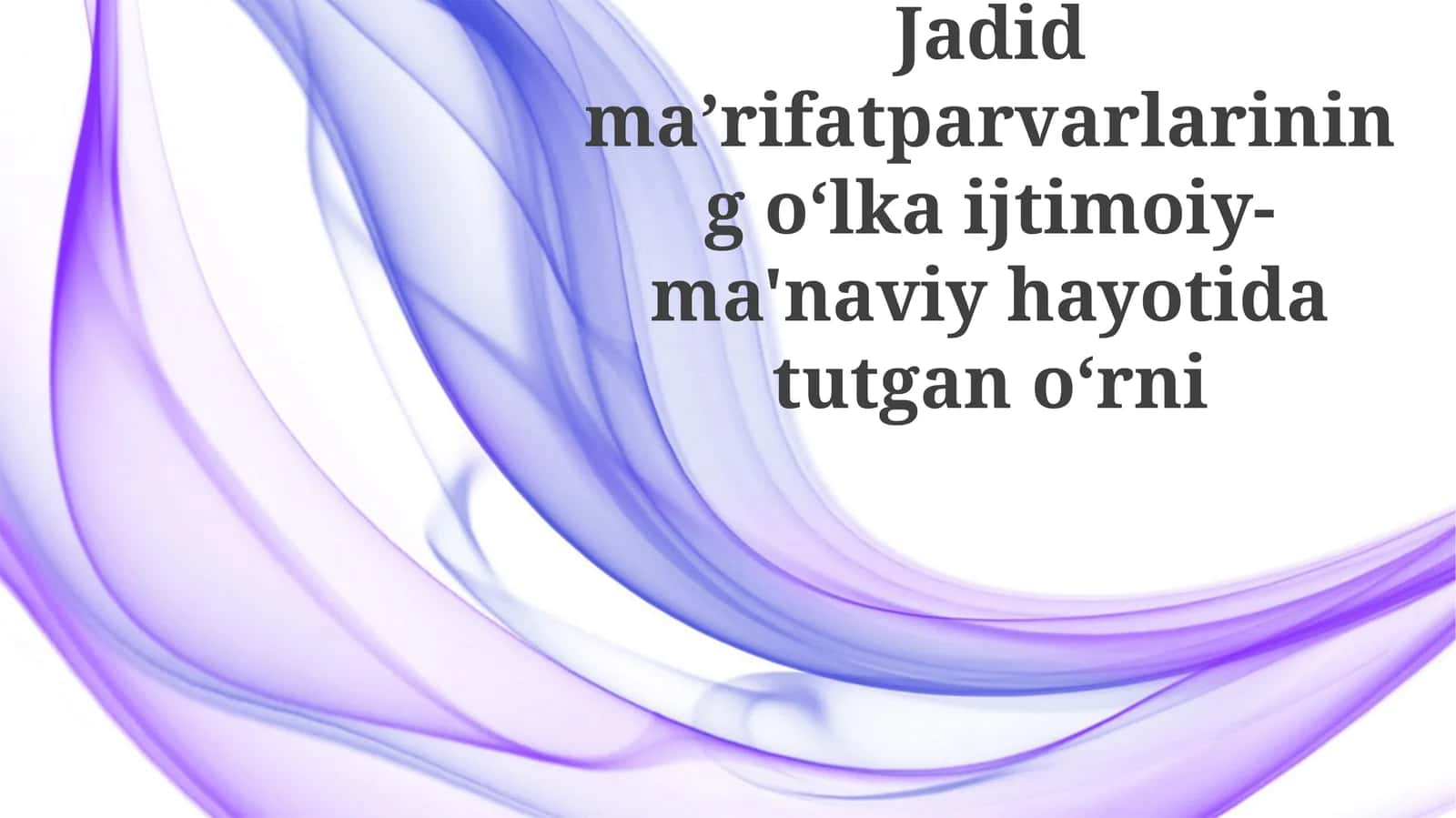 Jadidmaʼrifatparvarlariningoʻlkaijtimoiy-ma'naviyhayotidatutganoʻrni