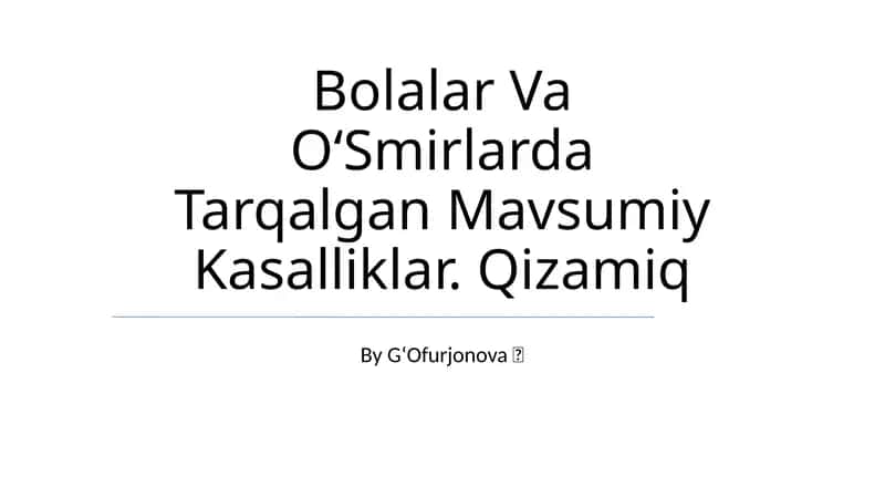 Bolalar Va OʻSmirlarda Tarqalgan Mavsumiy Kasalliklar. Qizamiq