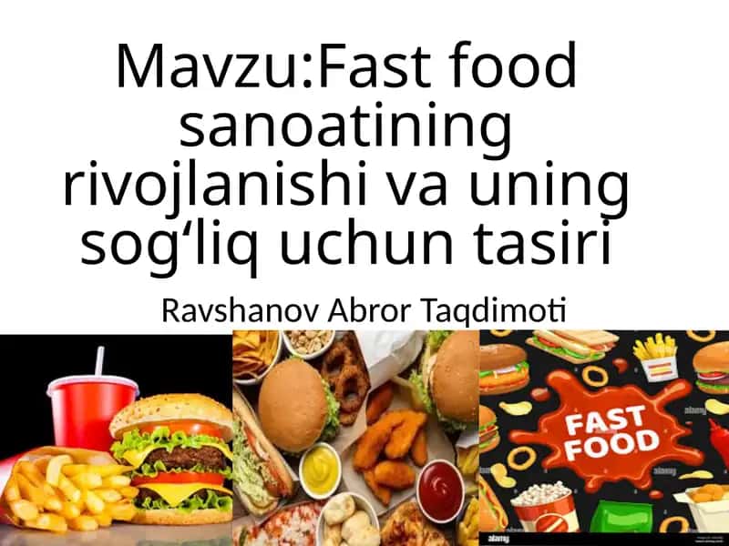 Fast food sanoatining rivojlanishi va uning sogʻliq uchun tasiri