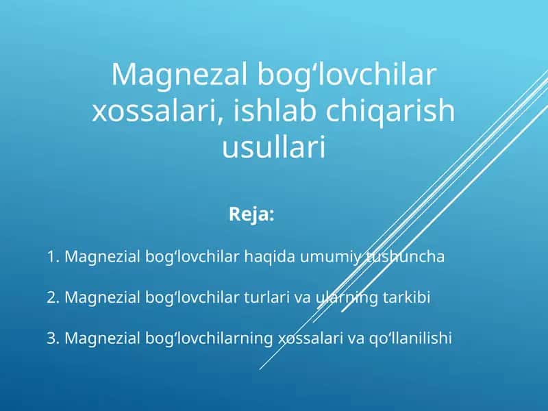 Magnezal bog‘lovchilar xossalari, ishlab chiqarish usullari