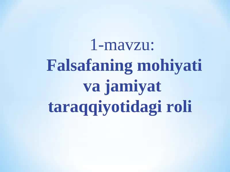 Falsafaning mohiyati va jamiyat taraqqiyotidagi roli
