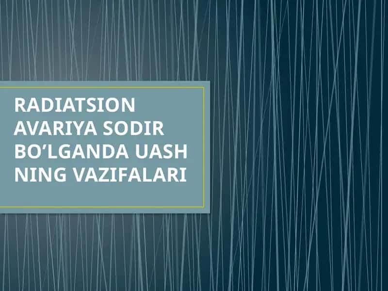 RADIATSION AVARIYA SODIR BO’LGANDA UASH NING VAZIFALARI