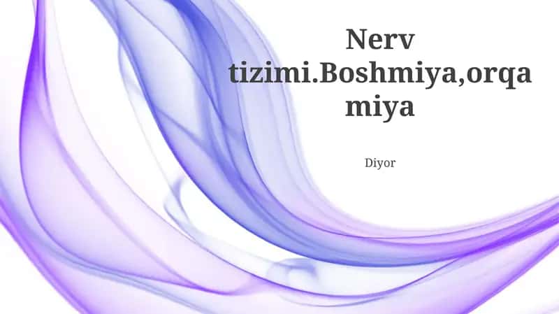 Nerv tizimi.Boshmiya,orqa miya