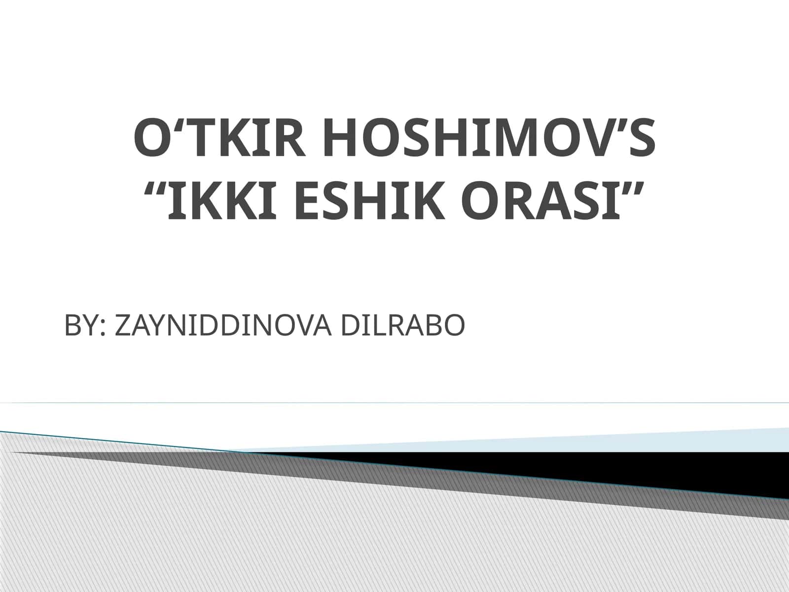 O‘TKIR HOSHIMOV’S“IKKI ESHIK ORASI”