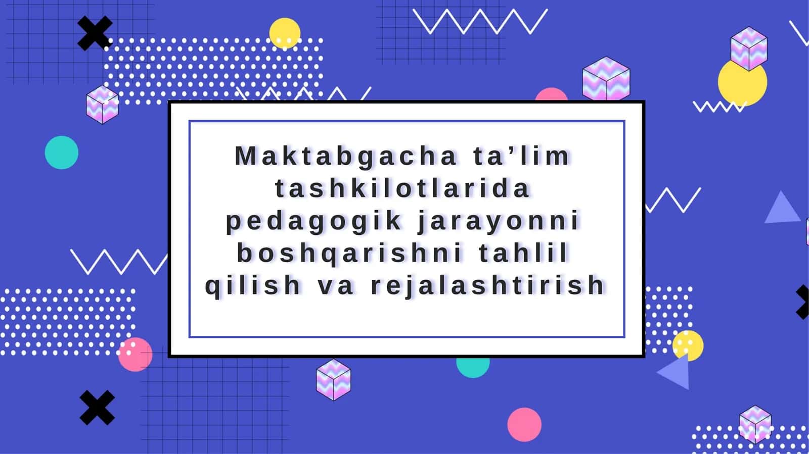 Maktabgacha ta’lim tashkilotlarida pedagogik jarayonni boshqarishni tahlil qilish va rejalashtirish slayd