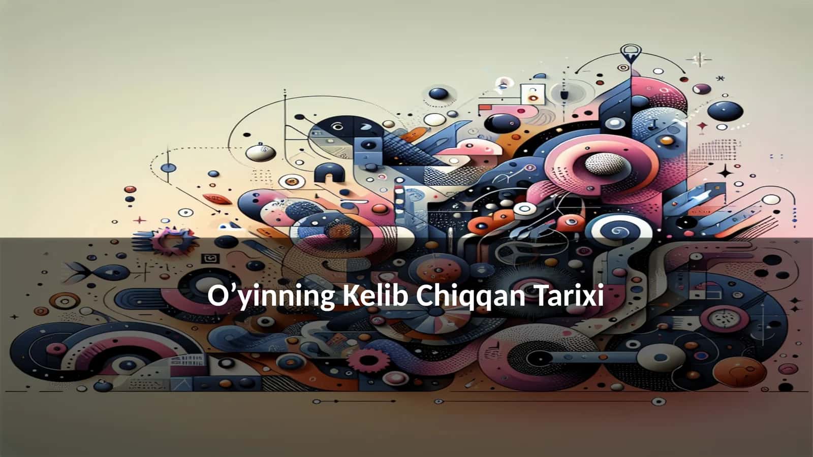 O’yinning Kelib Chiqqan Tarixi