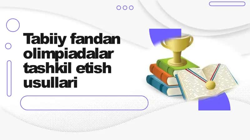 TABIIY FANDAN OLIMPIADALAR TASHKIL ETISH USULLARI