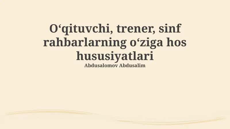 O‘qituvchi, trener, sinf rahbarlarning o‘ziga hos hususiyatlari