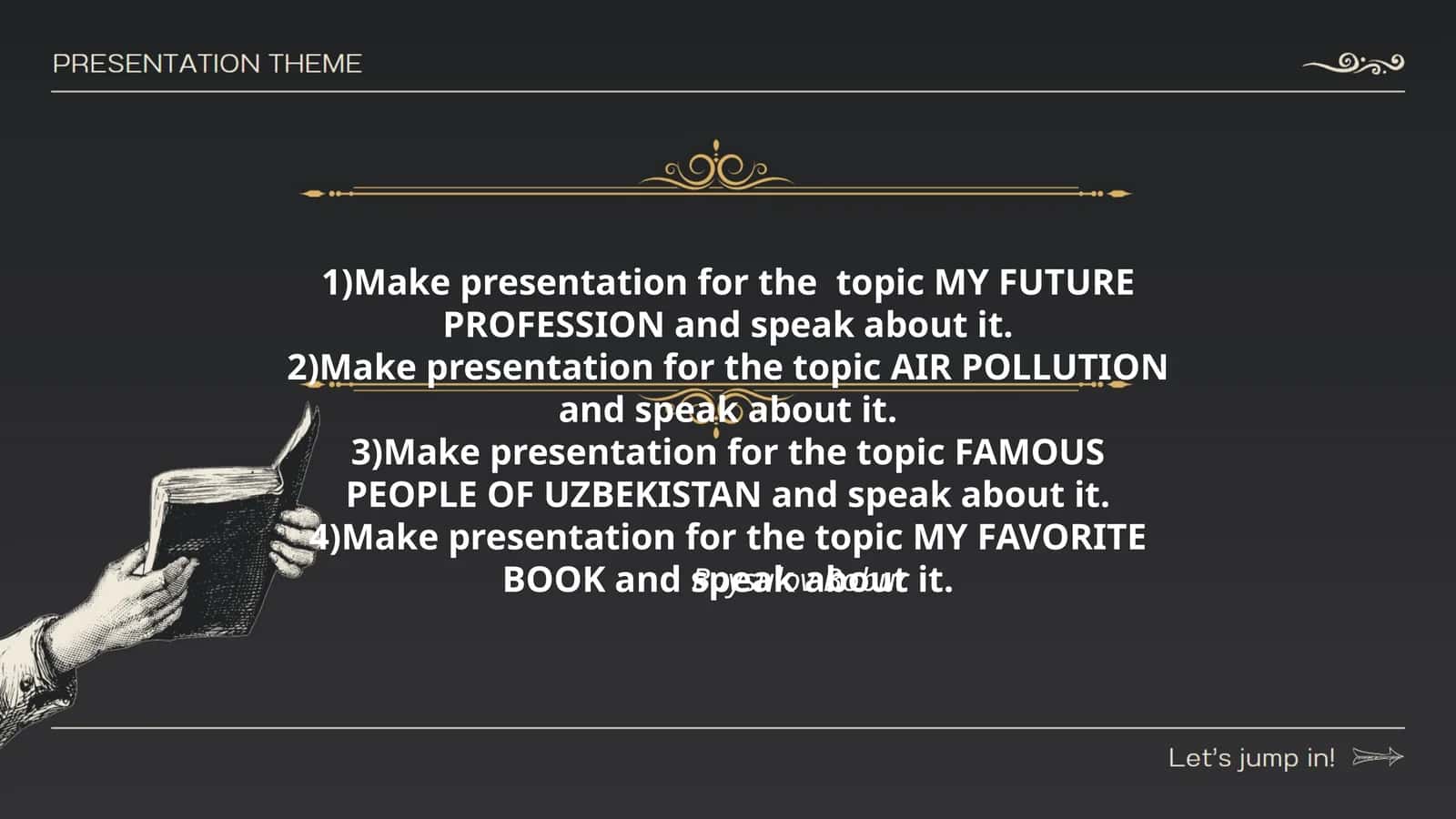 Make presentation for the topic MY FUTURE PROFESSION