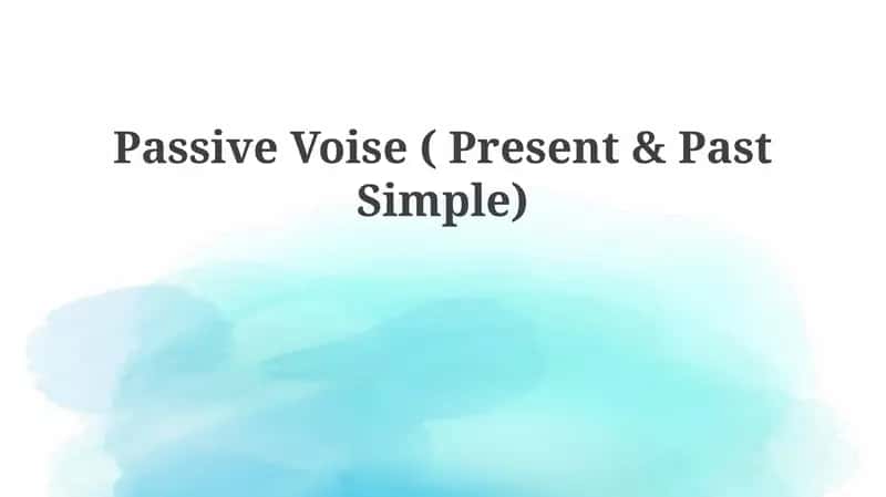 PassiveVoise( Present & Past Simple)