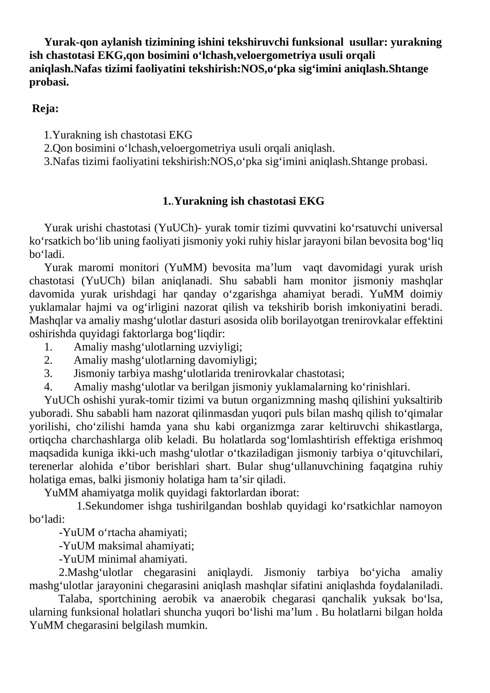 Yurak-qon aylanish tizimining ishini tekshiruvchi funksional usullar: yurakning ish chastotasi EKG, qon bosimini o‘lchash, veloergometriya usuli orqali aniqlash. Nafas tizimi faoliyatini tekshirish: NOS,o‘pka sig‘imini aniqlash.Shtange probasi