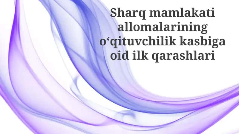 Sharq olimlarining o'qituvchi kasbiga dastlabki qarashlari