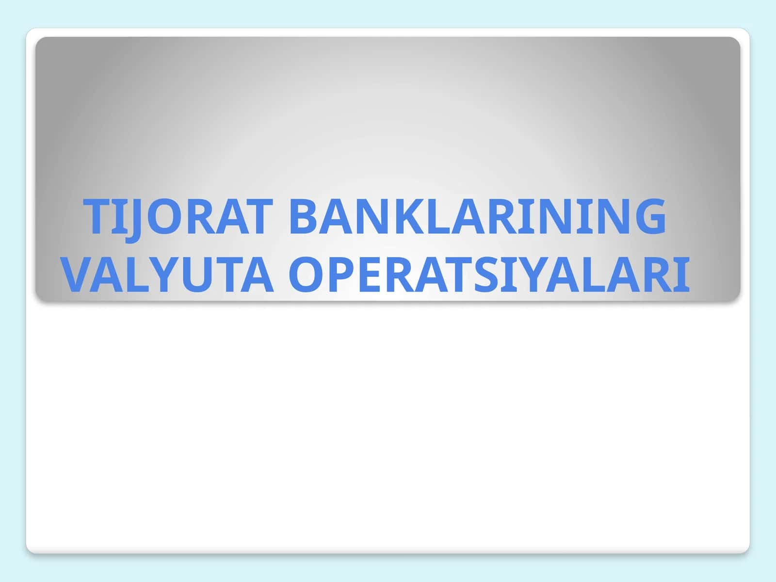 TIJORAT BANKLARINING VALYUTA OPERATSIYALARI