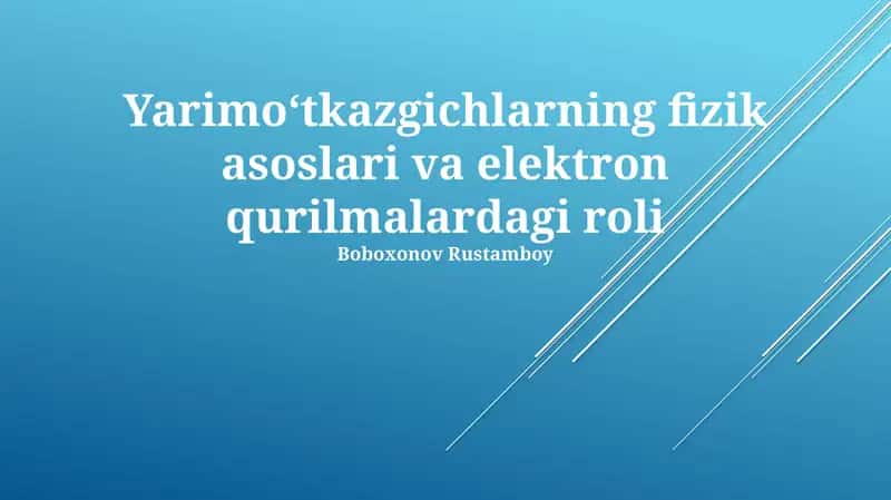 Yarimo‘tkazgichlarning fizik asoslari va elektron qurilmalardagi roli