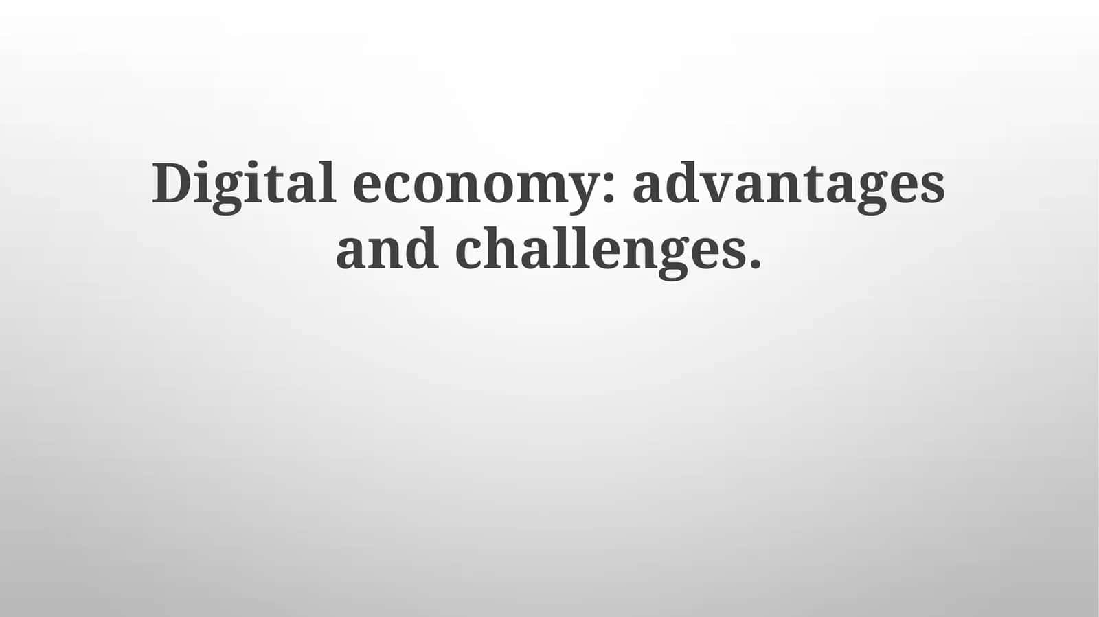 Digital economy: advantages and challenges