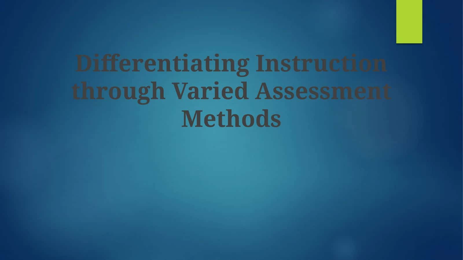 Differentiating Instruction through Varied Assessment Methods