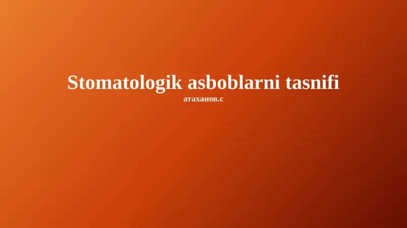 Stomatologik asboblarni tasnifi