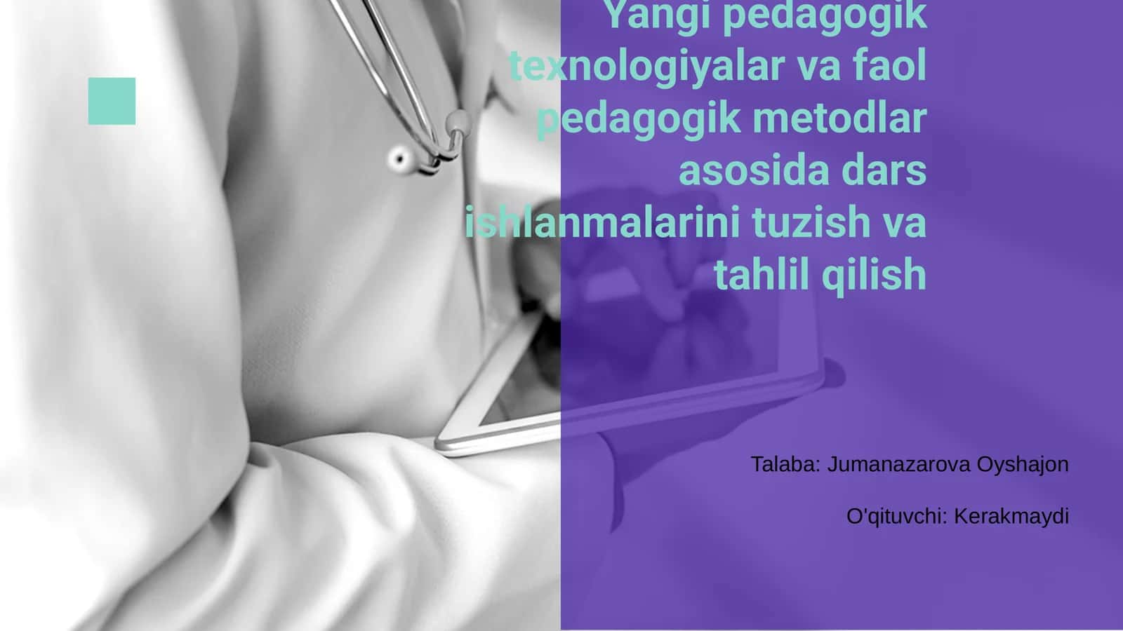 Yangi pedagogik texnologiyalar va faol pedagogik metodlar asosida dars ishlanmalarini tuzish va tahlil qilish