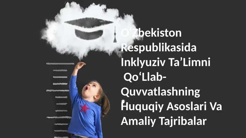 O‘Zbekiston Respublikasida Inklyuziv Ta’Limni Qo‘Llab-Quvvatlashning Huquqiy Asoslari Va Amaliy Tajribalar