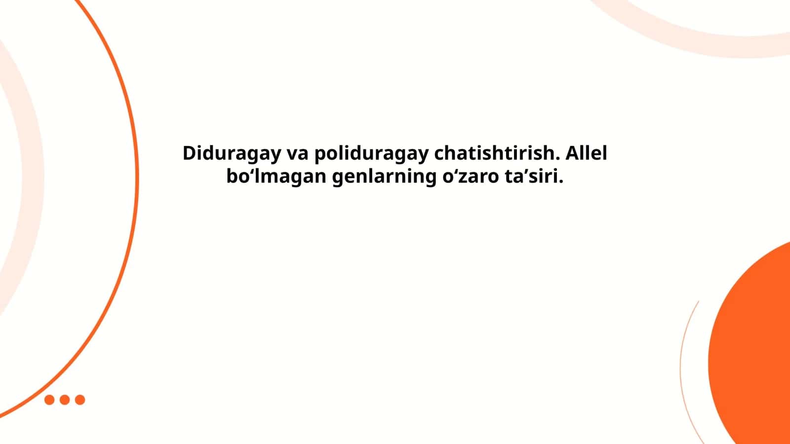 Diduragay va poliduragay chatishtirish. Allel boʻlmagan genlarning oʻzaro taʼsiri