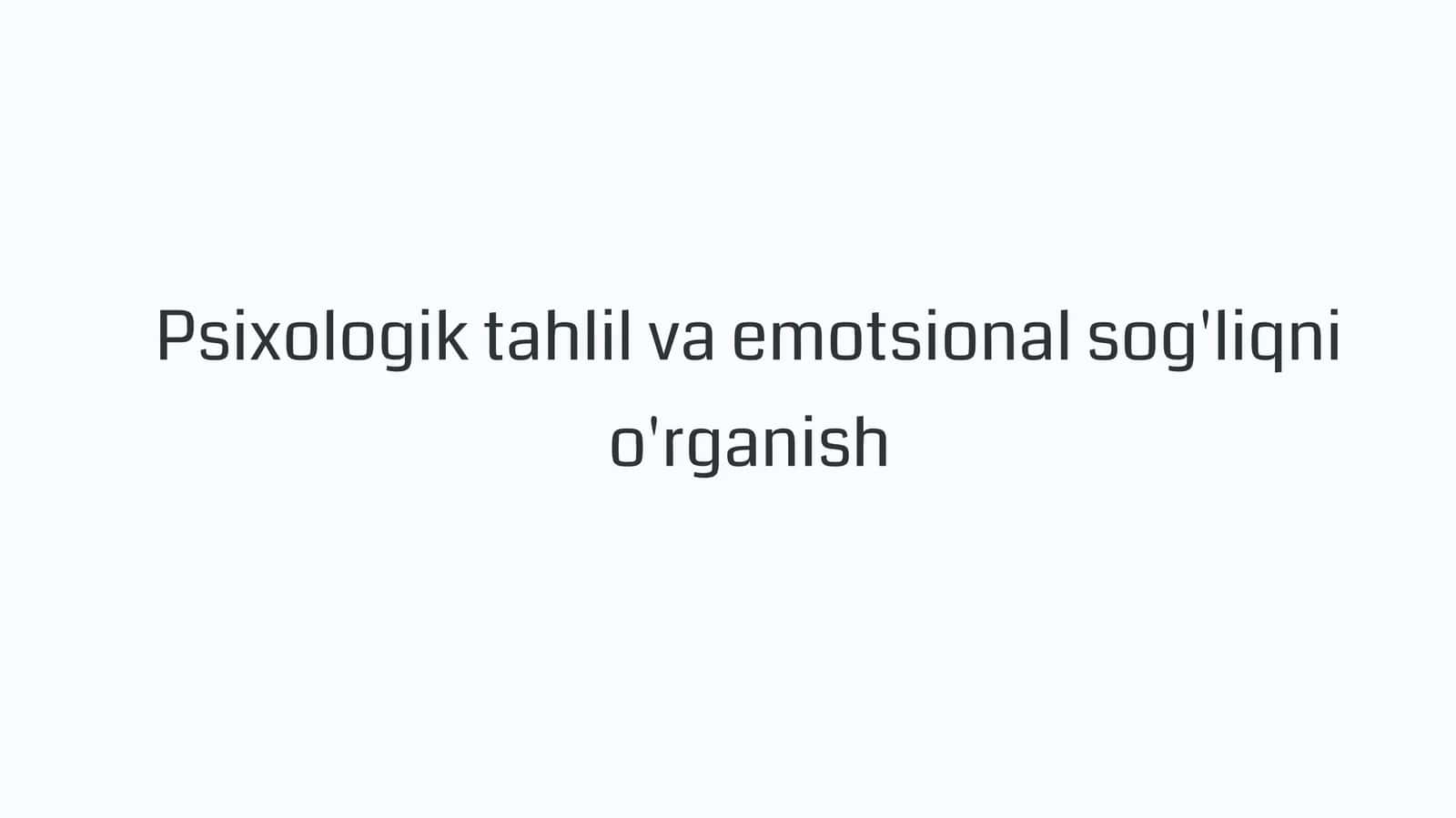 Psixologik tahlil va emotsional sog'liqni o'rganish