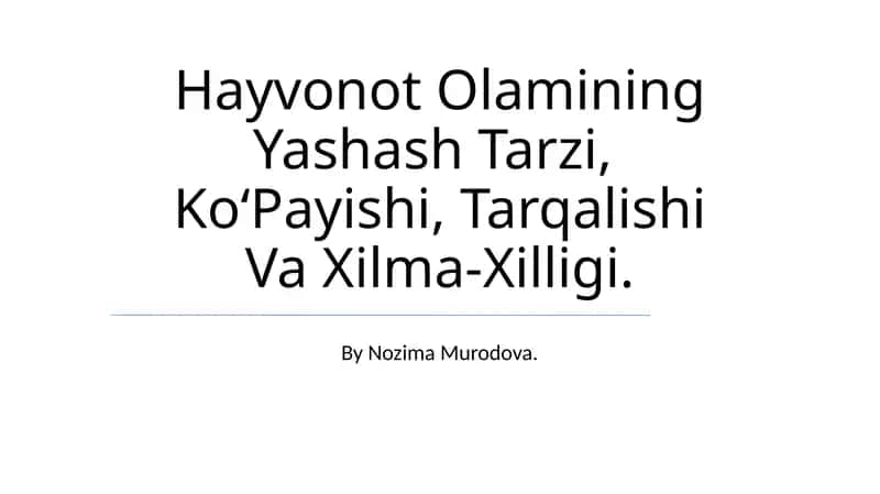 Hayvonot Olamining Yashash Tarzi, KoʻPayishi, Tarqalishi Va Xilma-Xilligi