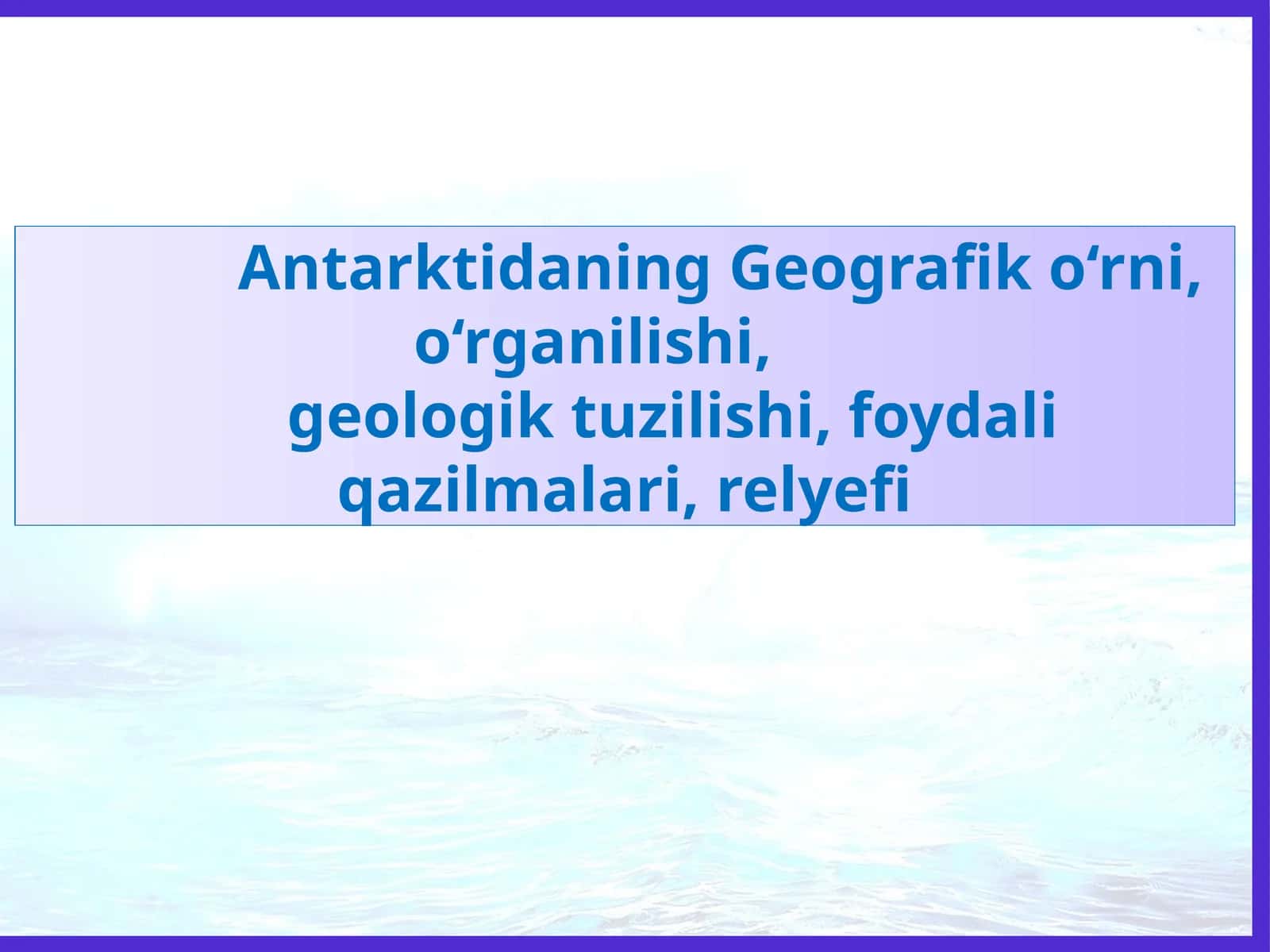 Antarktida Geografik oʻrni va geologik tuzilishi