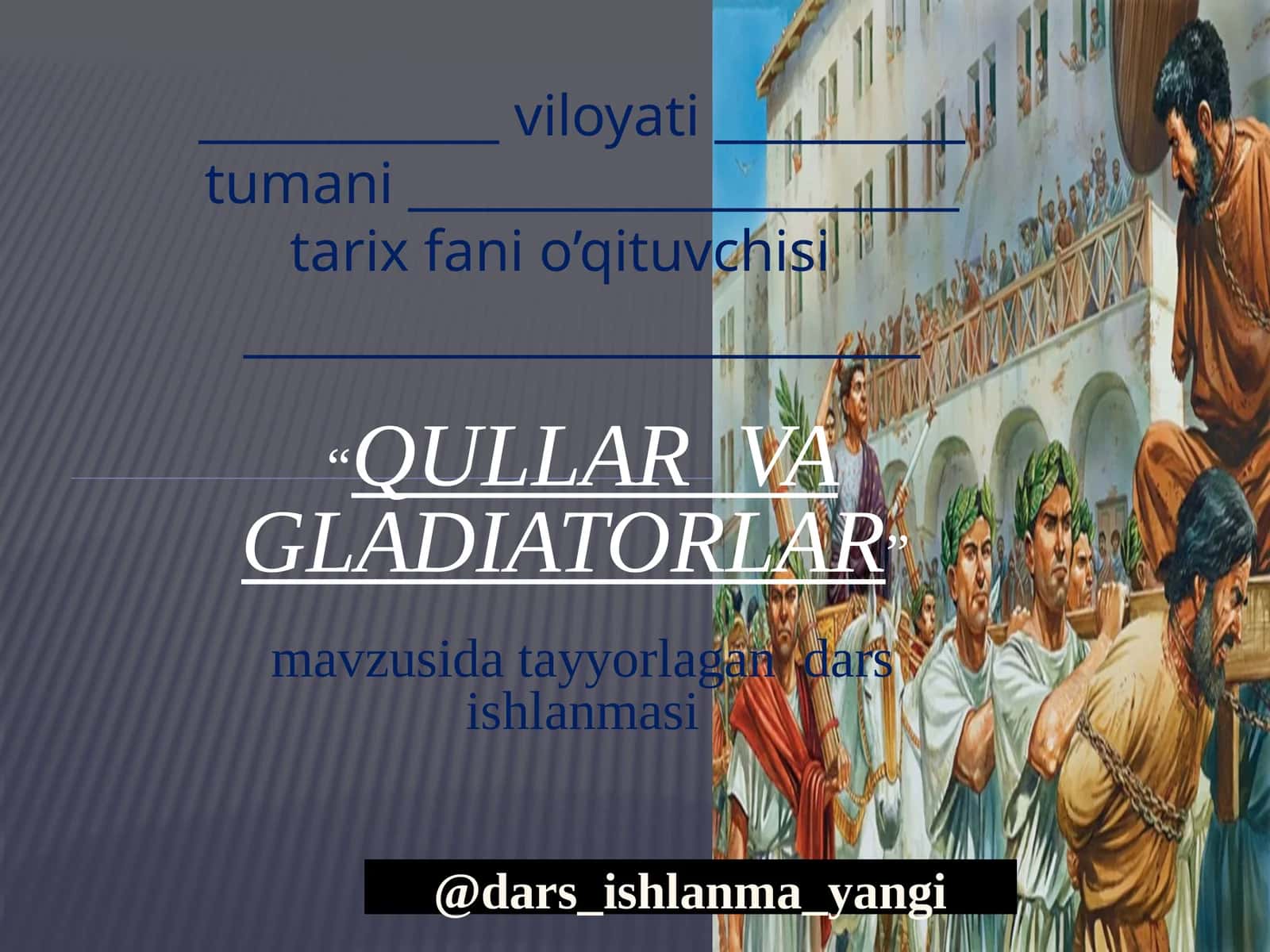 Qullar va gladiatorlar dars ishlanmasi