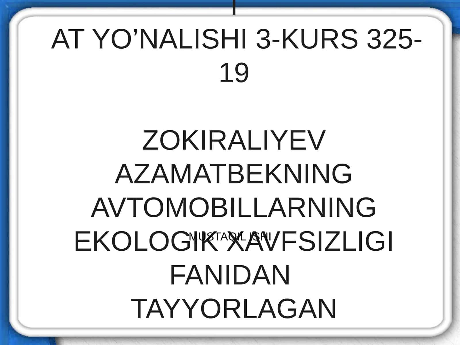AVTOMOBILSOZLIKFAKULTETIAT YO’NALISHI 3-KURS 325-19ZOKIRALIYEV AZAMATBEKNINGAVTOMOBILLARNING EKOLOGIK XAVFSIZLIGI FANIDANTAYYORLAGAN MUSTAQIL ISHI