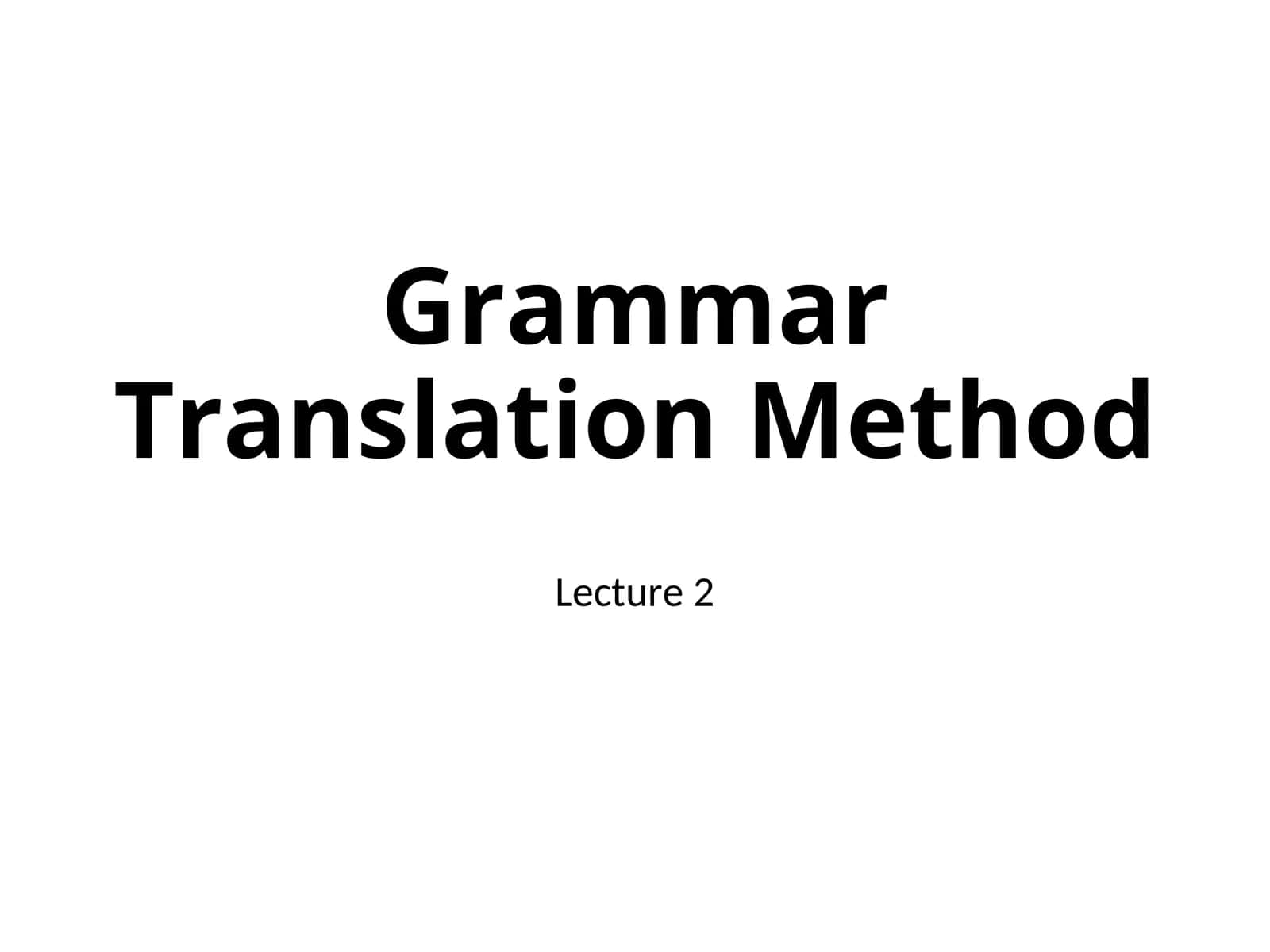 Grammar Translation Method Lecture 2