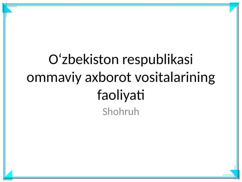 O‘zbekiston respublikasi ommaviy axborot vositalarining faoliyati
