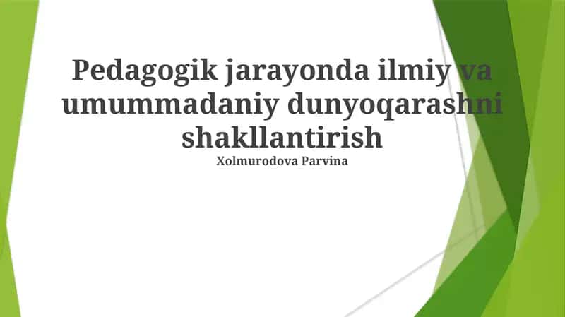 Pedagogik jarayonda ilmiy va umummadaniy dunyoqarashni shakllantirish