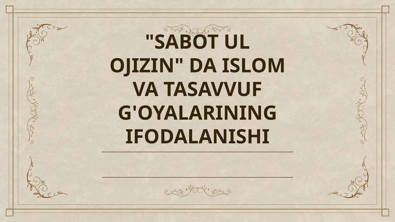 "SABOT UL OJIZIN" DA ISLOM VA TASAVVUF G'OYALARINING IFODALANISHI