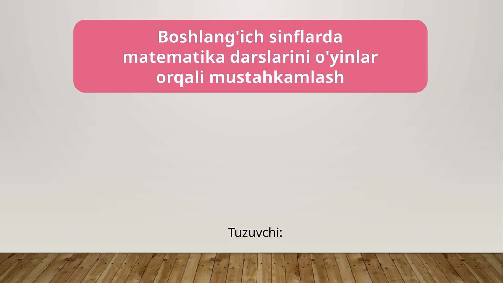 Boshlang'ich sinflarda matematika o'yinlari