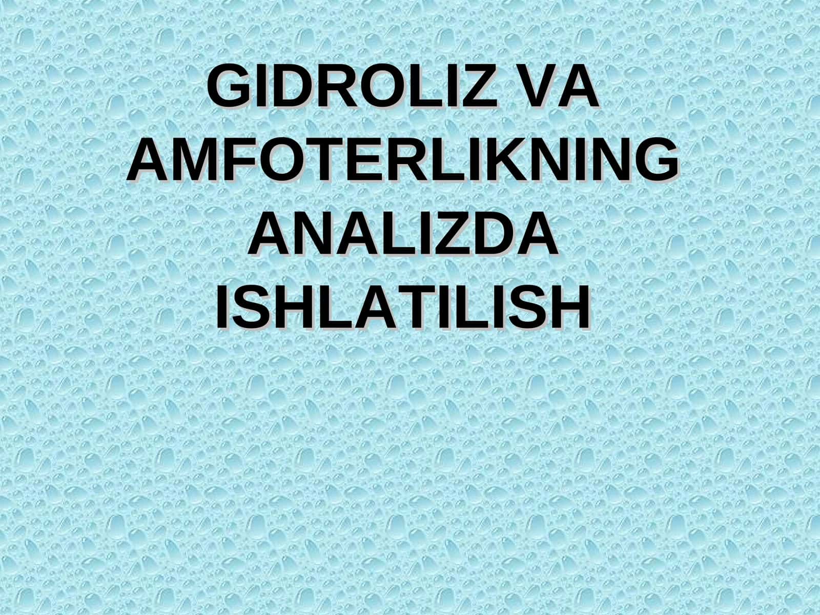GIDROLIZ VA AMFOTERLIKNING ANALIZDA ISHLATILISHI