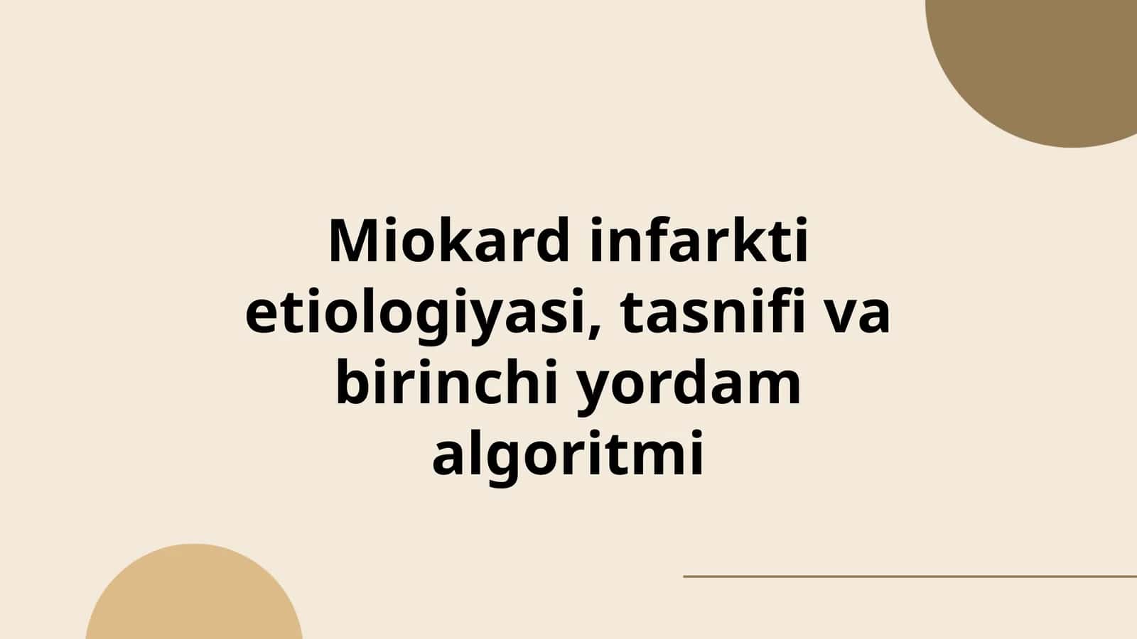 Miokard infarkti etiologiyasi, tasnifi va birinchi yordam algoritmi