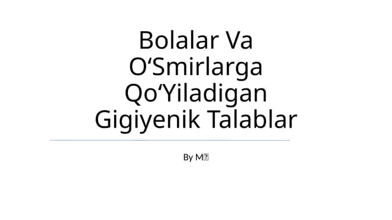 Bolalar Va OʻSmirlarga QoʻYiladigan Gigiyenik Talablar