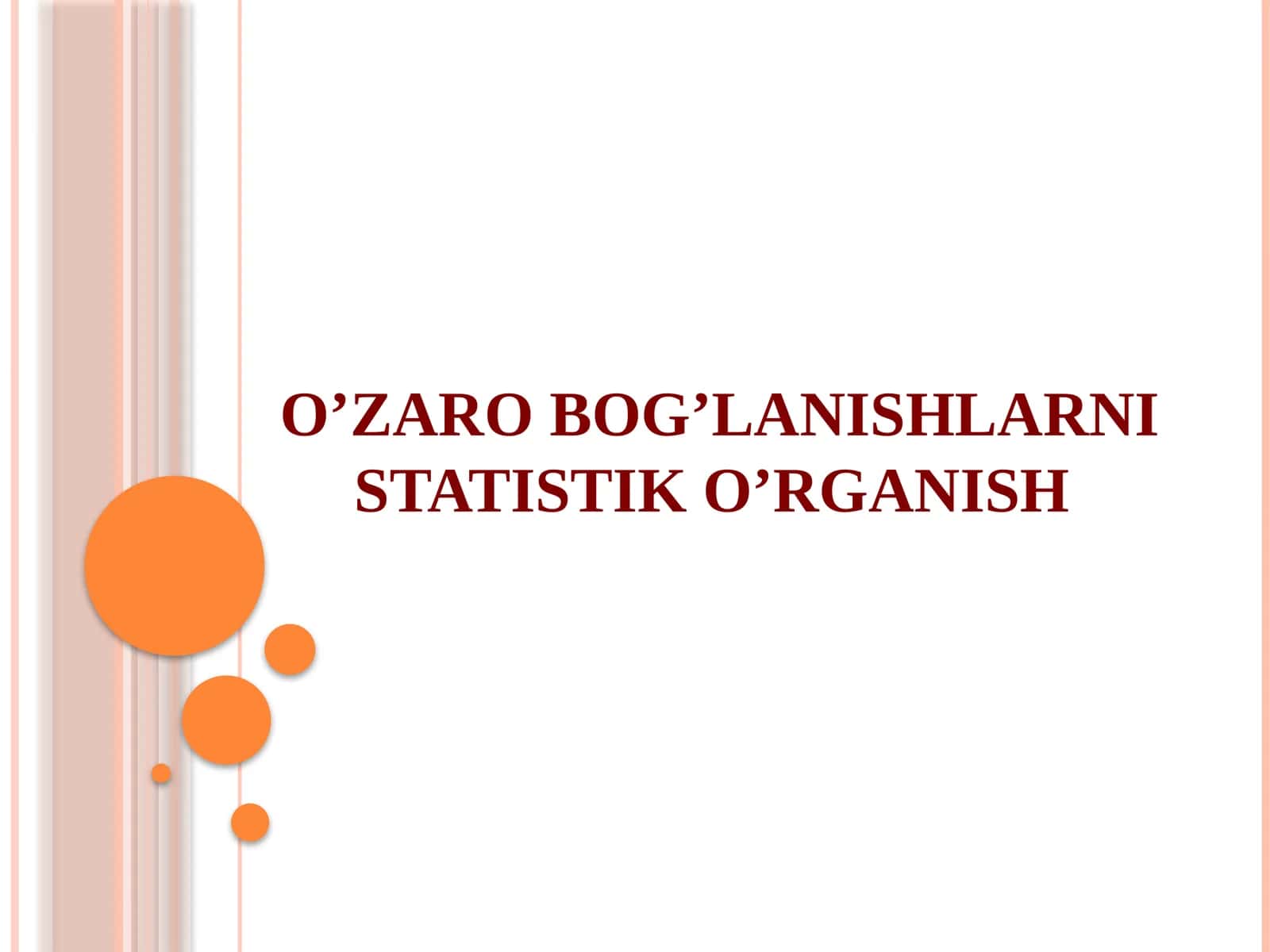 O’ZARO BOG’LANISHLARNI STATISTIK O’RGANISH