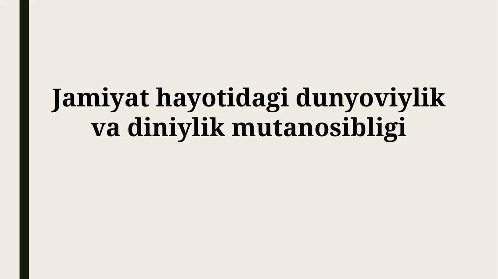 Jamiyat hayotidagi dunyoviylik vadiniylikmutanosibligi