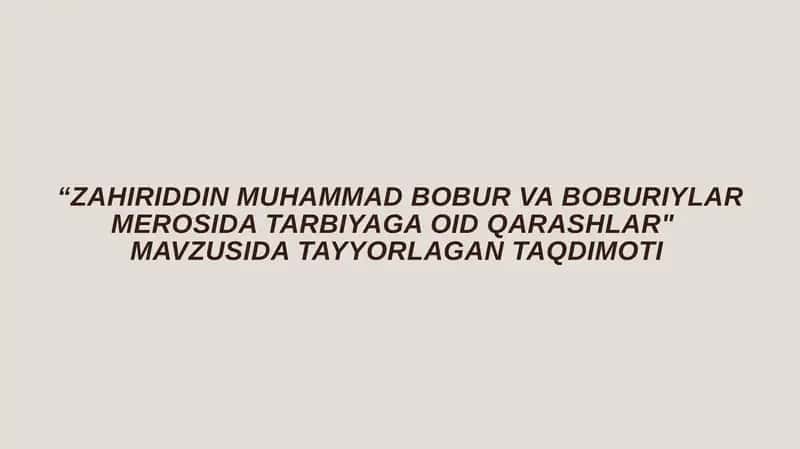 ZAHIRIDDIN MUHAMMAD BOBUR VA BOBURIYLAR MEROSIDA TARBIYAGA OID QARASHLAR