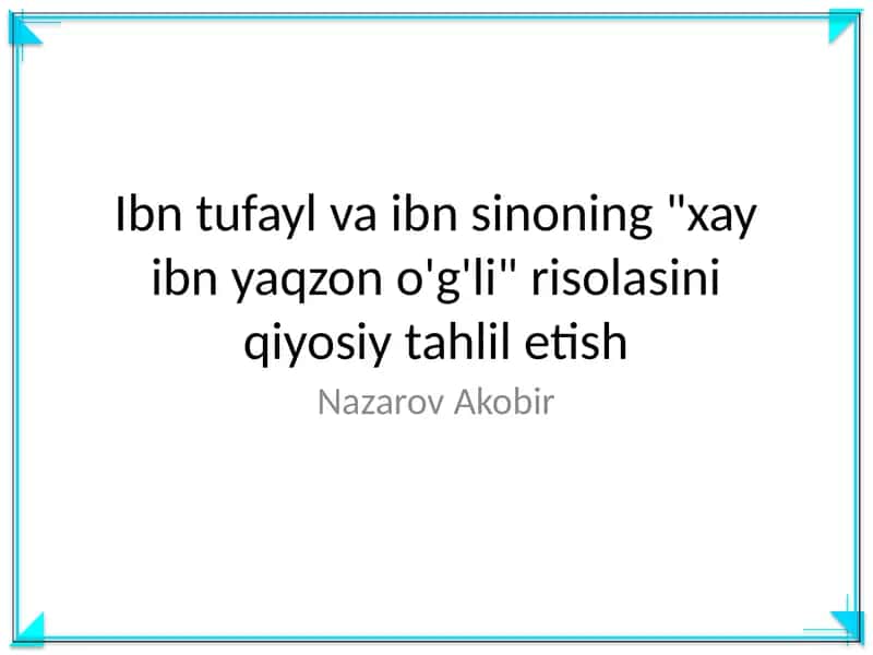 Ibn tufayl va ibn sinoning "xay ibn yaqzon o'g'li" risolasini qiyosiy tahlil etish