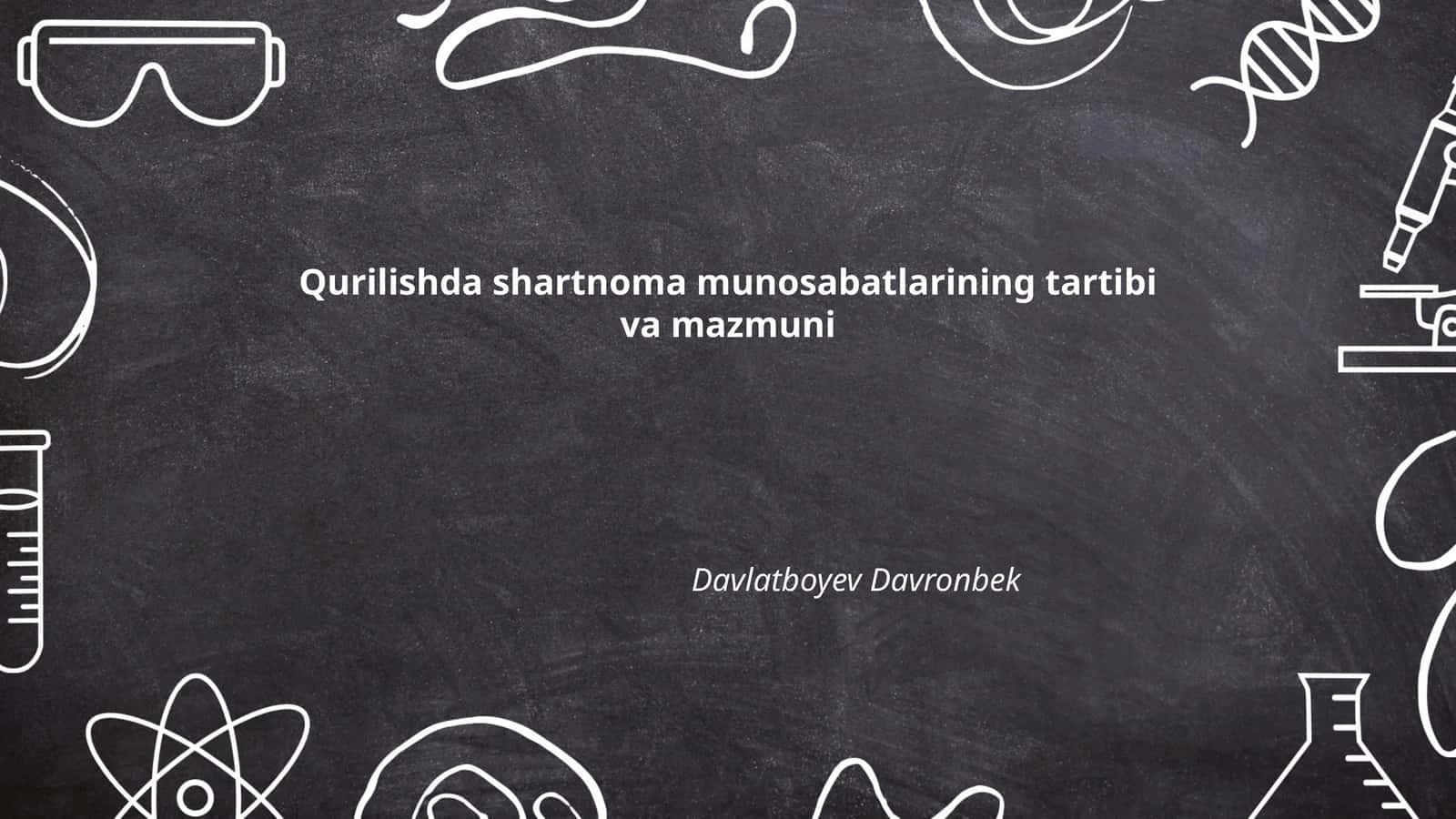 Qurilishda shartnoma munosabatlarining tartibi va mazmuni