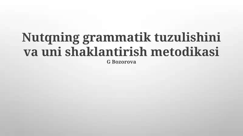 Nutqning grammatik tuzulishini va uni shaklantirish metodikasi