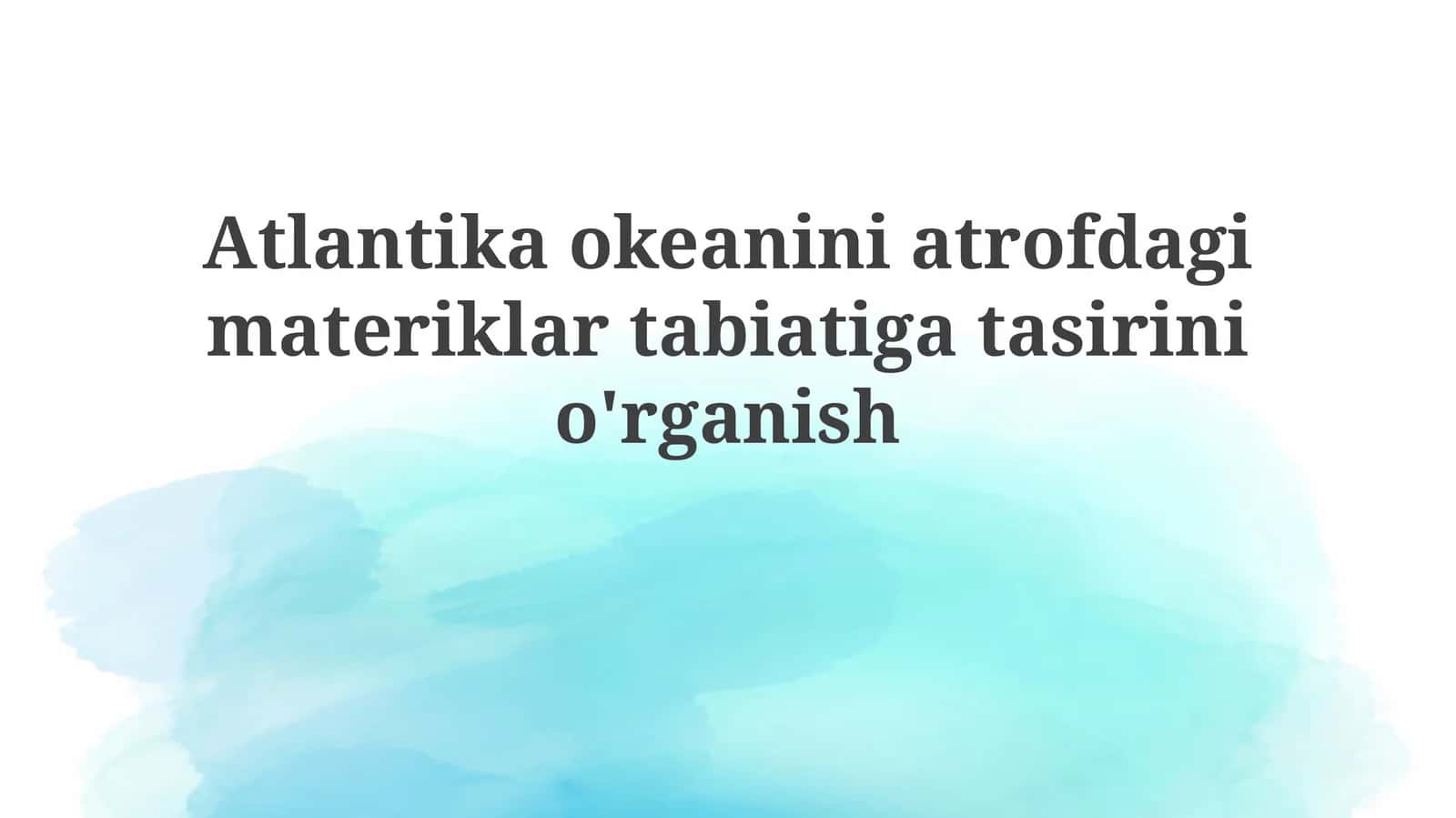 Atlantika Okeanini Atrofda Gimatieriklar Tabiati G'atasirini O'rganish