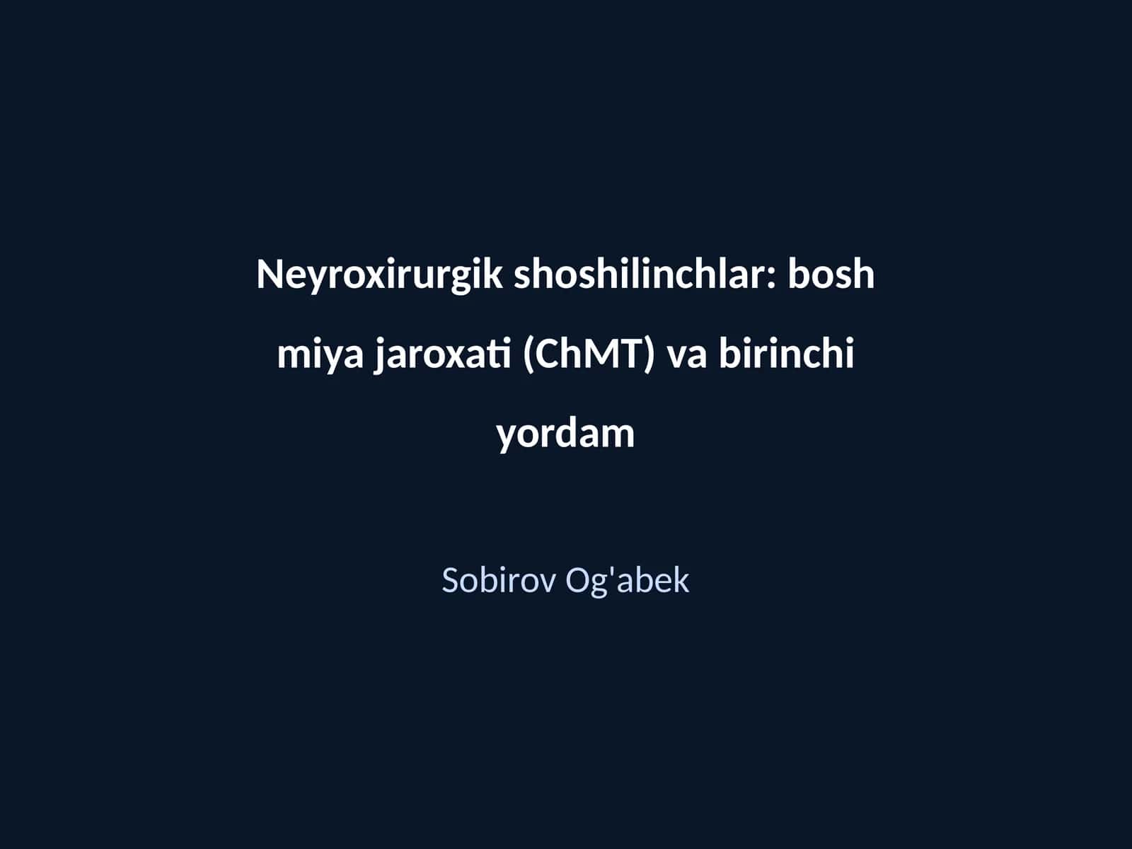 Neyroxirurgik shoshilinchlar: bosh miya jaroxati (ChMT) va birinchi yordam