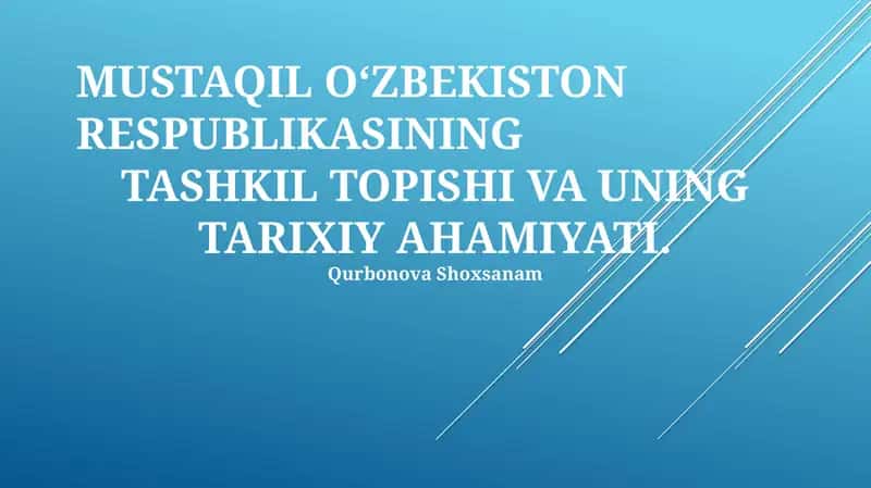 MUSTAQIL O‘ZBEKISTON RESPUBLIKASINING TASHKIL TOPISHI VA UNING TARIXIY AHAMIYATI