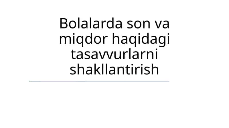 Bolalarda son va miqdor haqidagi tasavvurlarni shakllantirish